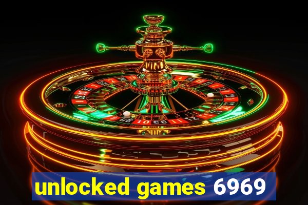 unlocked games 6969